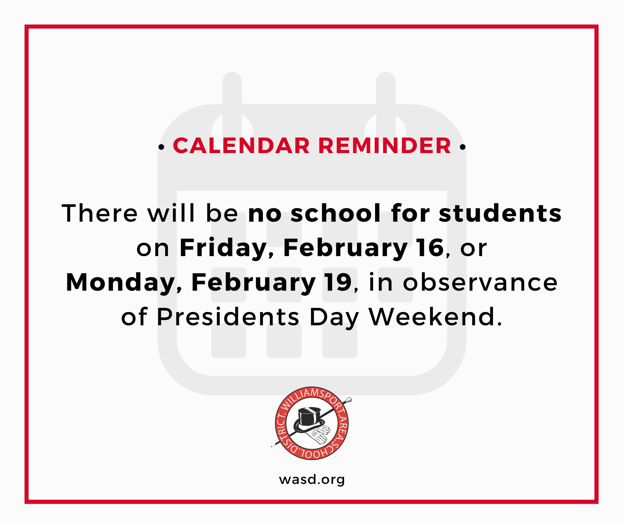 williamsport-area-sd-on-x-calendar-reminder-there-will-be-no-school-for-wasd-students-tomorrow-feb-16-or-monday-feb-19-in-observance-of-presidents-day-weekend-https-t-co-ozfrseovdl-x