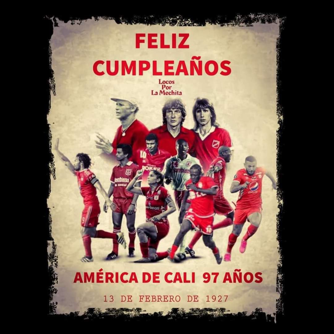 Feliz cumpleaños 97 <a href="/AmericadeCali/">América de Cali</a> “La pasión de un pueblo”