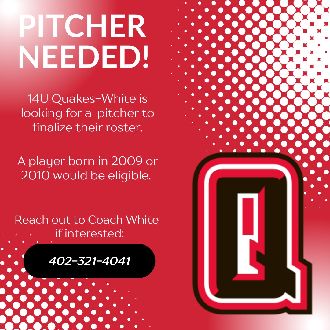 14U Quakes-White is looking for a pitcher for their team. A 2009 or 2010 birthdate would be eligible. Please contact Josh White for further information.