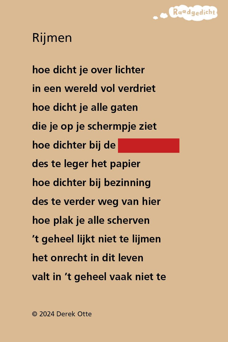 RAADGEDICHT! Week 5. Het raadgedicht ‘Rijmen’ van Derek Otte staat online. * Graag invullen op de WEBSITE RAADGEDICHT en niet hier! * Ga naar raadgedicht.nl/rijmen-derek-o… om mee te doen. Tot donderdag 16 uur kun je je oplossing insturen.