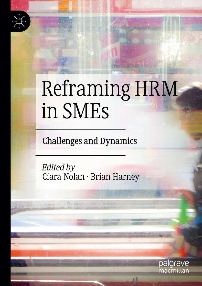 Delighted to announce the publication of Reframing HRM in SMEs: Challenges and Dynamics by Ciara Nolan and Brian Harney! This groundbreaking edited volume  explores fresh approaches to the challenges of HR in the small firm context.

Access it here: bit.ly/48iImO9