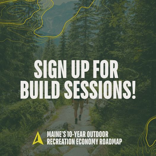 Introducing 'The Roadmap' – the comprehensive guide to shaping the future of Maine's outdoor recreation economy for the next decade. Join us in shaping the future.
Register for the virtual build sessions here: trail-blazer.online/get-involved/