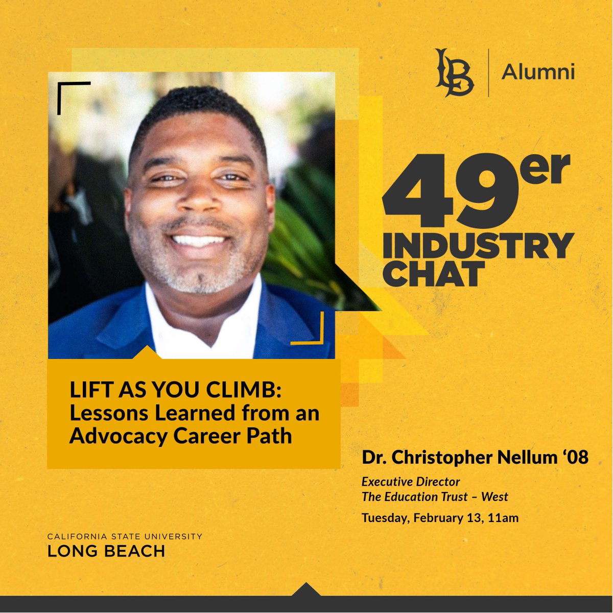 Join us today, Feb 13 at 11 am for a 49er Industry Chat with Dr. Christopher Nellum ‘08, Executive Director of The Education Trust – West. Gain insights into advocacy and equity in education as Dr. Nellum shares lessons from his career. Register: alumlc.org/csulb/34713