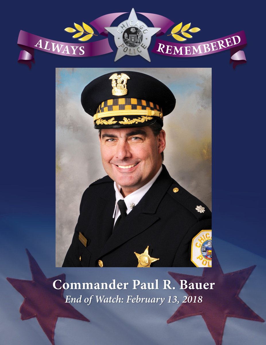 Chicago_Police's tweet photo. The #ChicagoPolice Department remembers and honors the legacy of Commander Paul R. Bauer, EOW: February 13, 2018. Commander Bauer was a 31-year veteran and the Commander of the 18th District. He is survived by his wife and his daughter. He will never be forgotten. #NeverForget https://t.co/57K9A1iX5d
