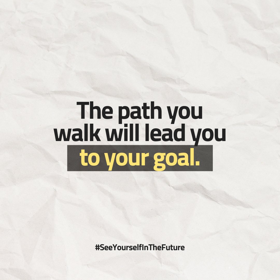 The path you walk will lead you to your goal. #SeeYourselfInTheFuture #MotivationMonday