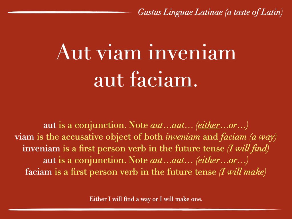 tutubuslatinus's tweet photo. One of my favourite Latin quotes. Often attributed to Hannibal, I doubt very much he said it in Latin. Still, very useful when channeling your own inner Hannibal. https://t.co/qYdseTeDl2