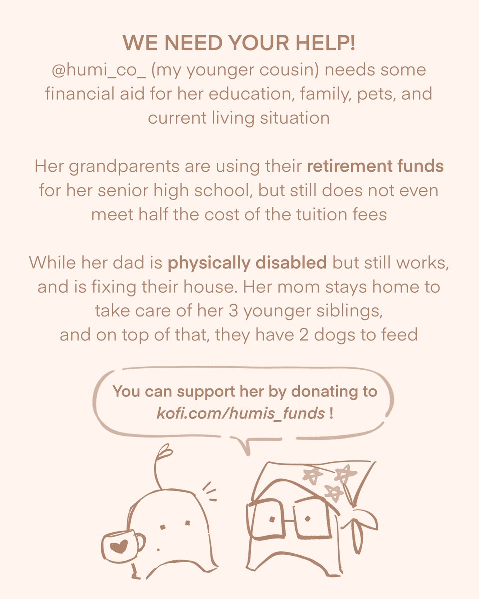 hey! if it isn’t too much to ask, please help my younger cousin Humi (@humi_co_) pay her school year’s tuition fee and support her family and pets we’re grateful for any amount donated and retweets are appreciated! kofi.com/humis_funds more details and photos in the thread