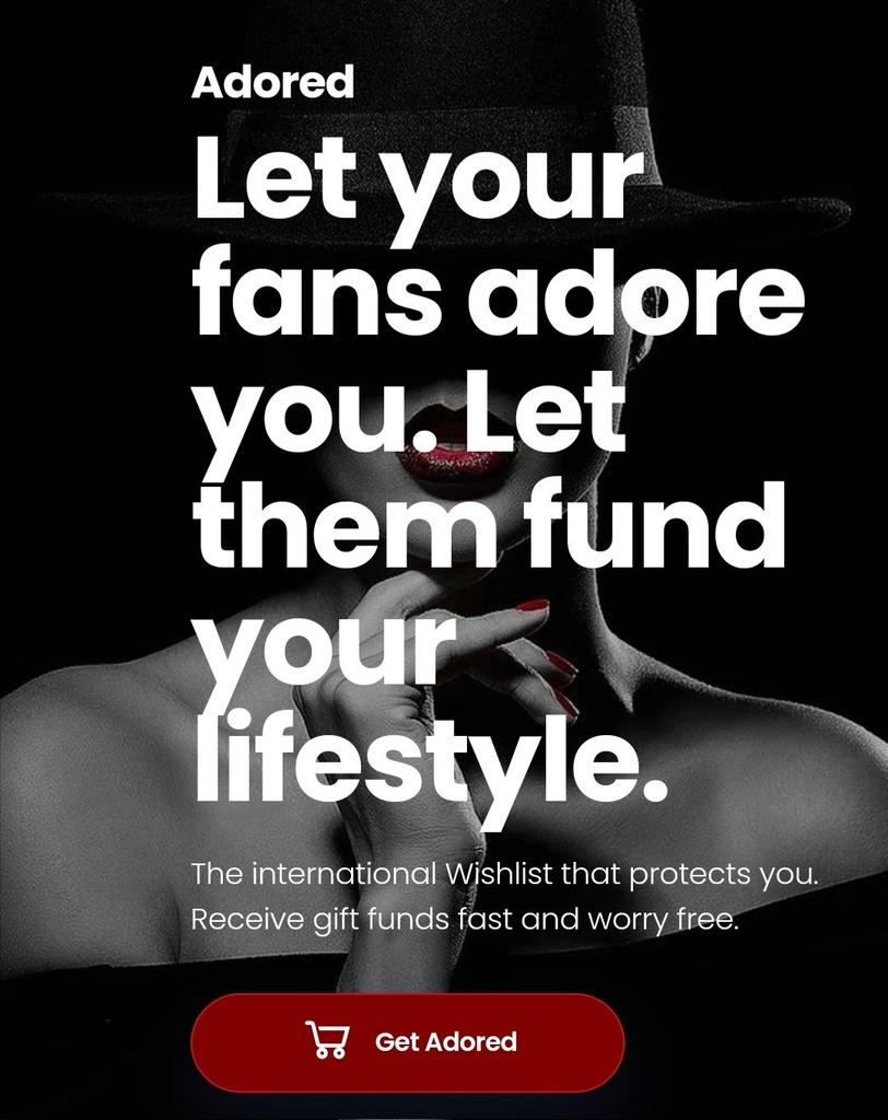 Need a Wishlist?
Need to transfer money?

Safety. Anonymity. Flexibility. 

🖤One off purchases✅️
🖤Subscription options (Daily, weekly, monthly)✅️
🖤Fully custom items &amp; prices
🖤 Easy payment options for fans all around the Globe🌍

Sign up free:

adored.live