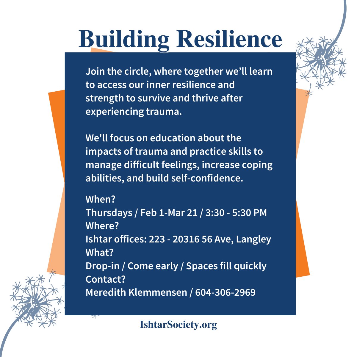 Feb 15
#BuildingResilience
🧡 Thursdays
🧡 3:30-5:30 PM
🧡 604-306-2969
#JoinTheCircle
We'll learn about the impacts of trauma and practice skills to
☑️ manage difficult feelings
☑️ increase coping abilities
☑️ build self-confidence
IshtarSociety.org

#LangleyBC #EndAbuse