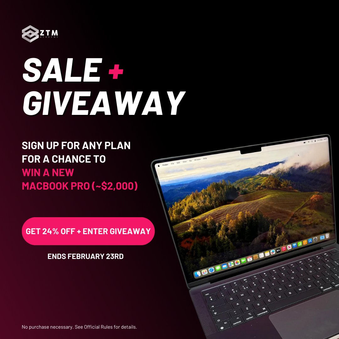 ZTM's birthday is this Saturday. That means gifts for YOU 🎁🥳 Join using code ZTMBDAY2024 and you'll get: 1. Our lowest price of the year (24% OFF) 2. A chance to win a brand new Macbook 😎 (See Official Rules for details. No purchase necessary)