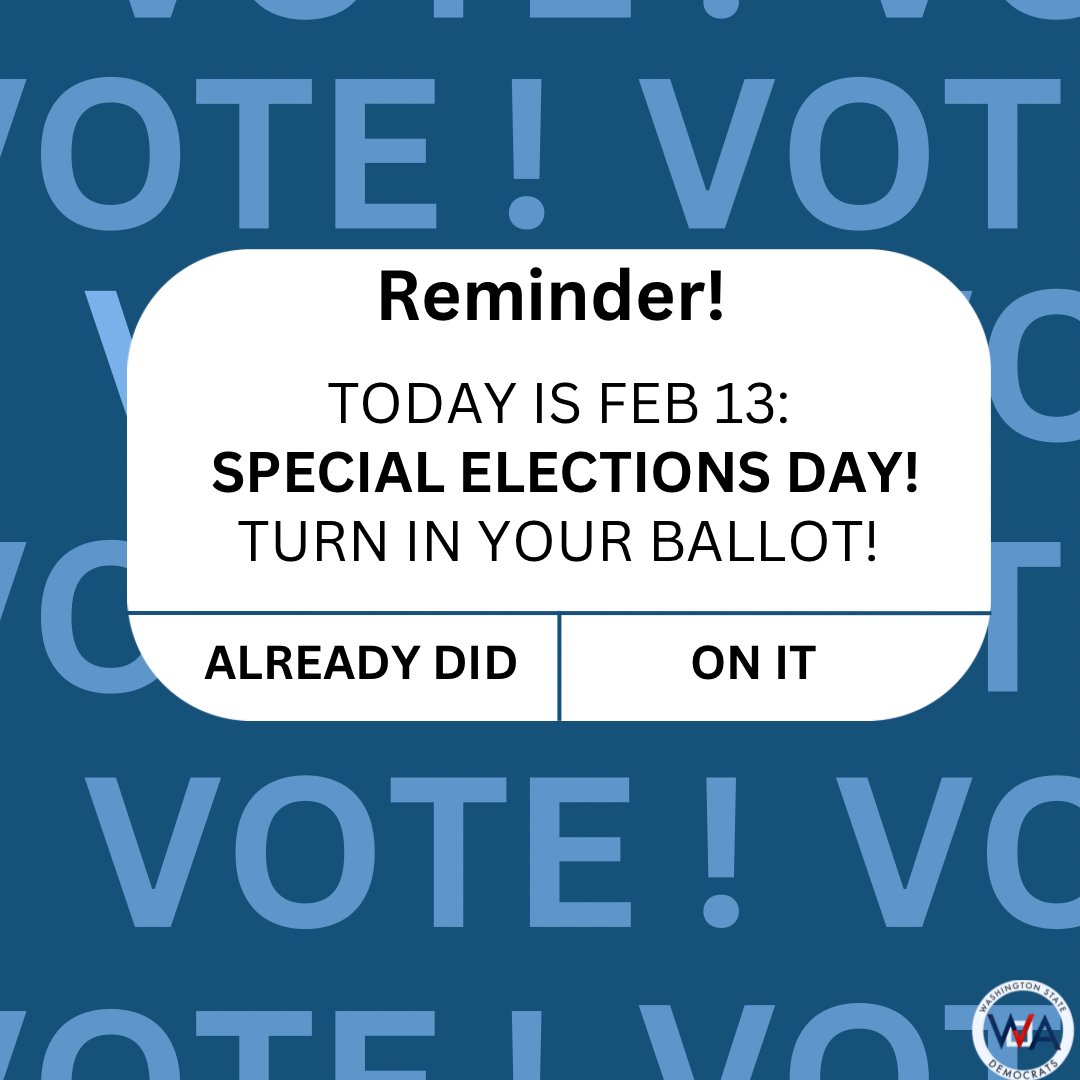 Happy Feb. 13th Special Election Day!

You can still cast your vote. Here’s how:

🏢Vote in person at a voting center by 8 pm
📥 Vote by dropping off your ballot at a drop box by 8 pm

For more info, visit VoteWA.gov
