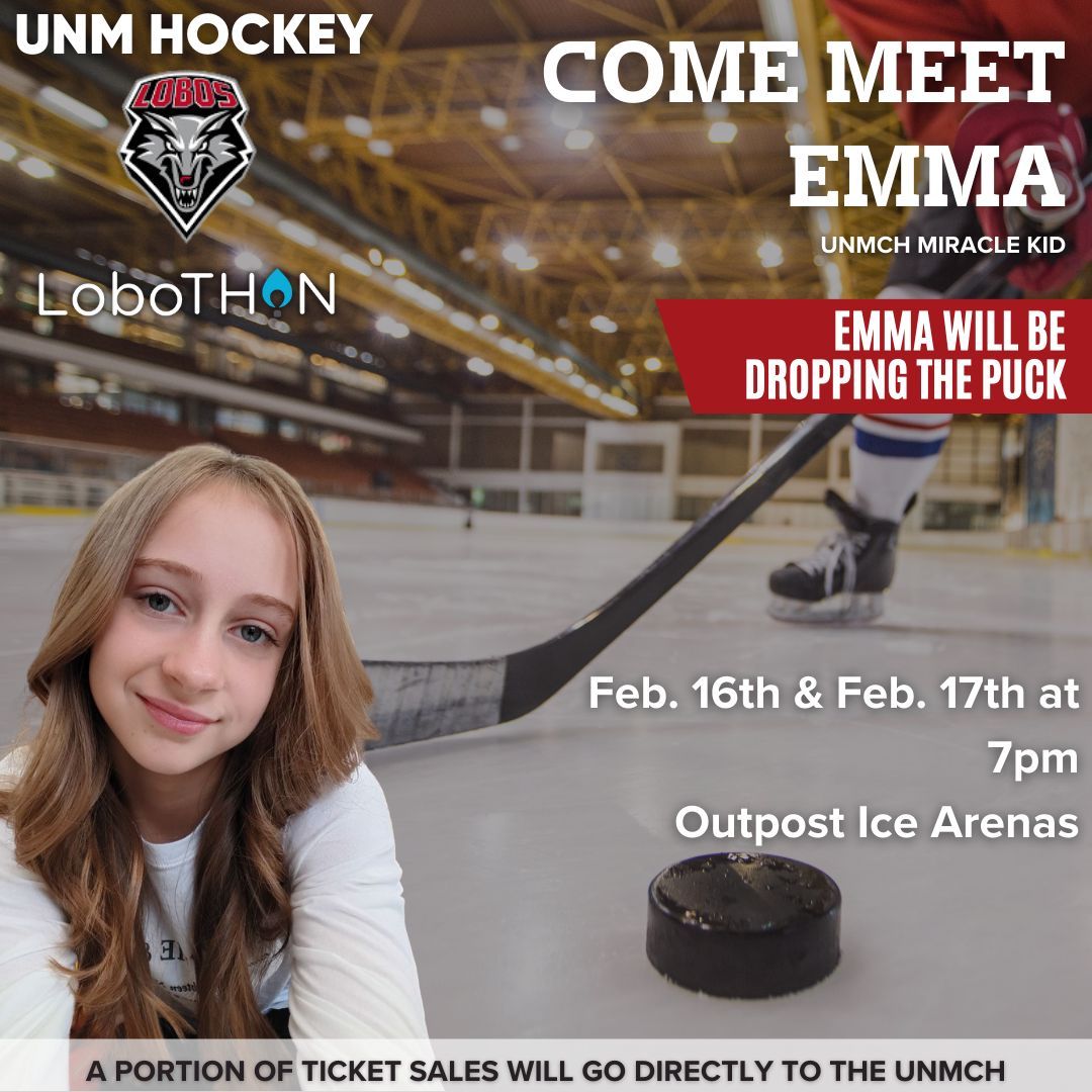 MAKE SURE TO STOP BY <a href="/UNMLOBOHOCKEY/">New Mexico Hockey</a> GAMES THIS FRIDAY AND SATURDAY AT 7PM!
A portion of ticket sales will go directly to the UNM Children's Hospital and help kids like Emma!