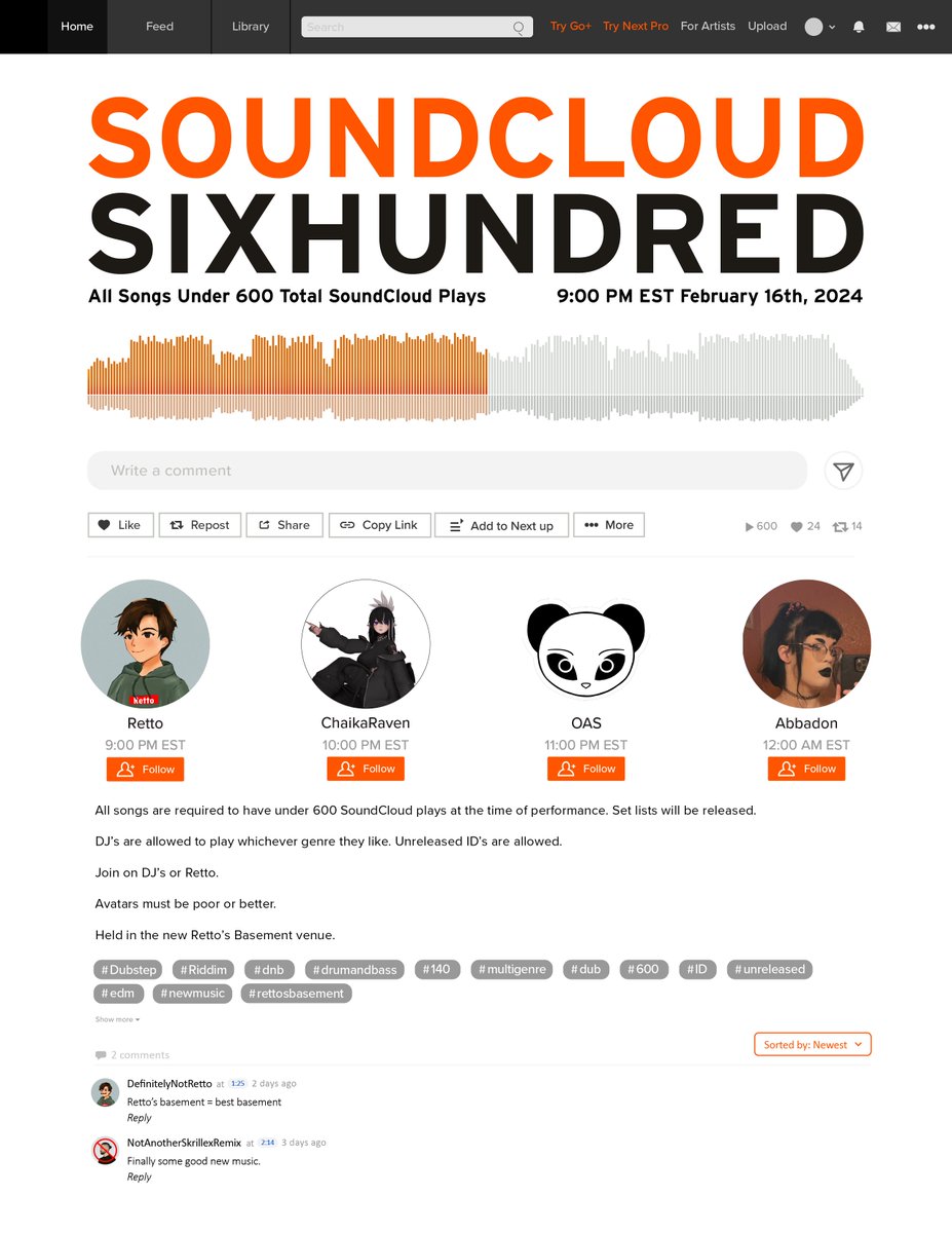 🟠SOUNDCLOUD SIXHUNDRED🟠

📅FRIDAY, FEB 16TH, 2024 @ 9:00PM EST

▶️ALL SONGS UNDER 600 TOTAL SOUNDCLOUD PLAYS

💿LINEUP
<a href="/RETTOCAM/">Retto</a>
<a href="/ChaikaRaven/">Chaika</a> 
<a href="/oasmusic/">OAS</a> 
@abbadonvr

🌎RETTO'S BASEMENT

📩JOIN ON DJs

#vrchat #vrchatworld