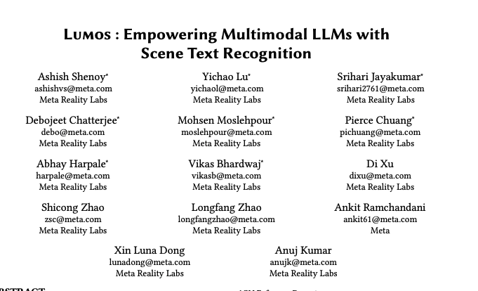 _akhaliq's tweet photo. Meta presents Lumos

Empowering Multimodal LLMs with Scene Text Recognition

paper page: https://t.co/pqJcHOHaHM

introduce Lumos, the first end-to-end multimodal question-answering system with text understanding capabilities. At the core of Lumos is a Scene Text Recognition (STR) component that extracts text from first person point-of-view images, the output of which is used to augment input to a Multimodal Large Language Model (MM-LLM). While building Lumos, we encountered numerous challenges related to STR quality, overall latency, and model inference. In this paper, we delve into those challenges, and discuss the system architecture, design choices, and modeling techniques employed to overcome these obstacles. We also provide a comprehensive evaluation for each component, showcasing high quality and efficiency.