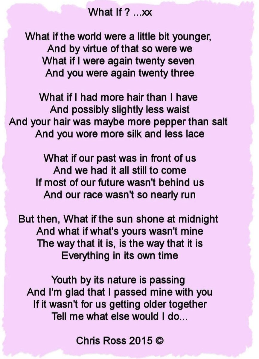 Morning all... This is my Valentine's poem for the Guvnor... and for all lovers for whom, perhaps, the first flush of youth has passed ... 'What If'... xx