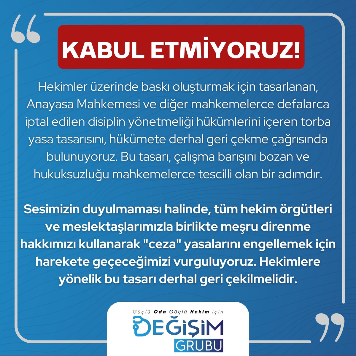 Kamuoyuna Duyuru;

Hekimler üzerinde baskı oluşturmak için tasarlanan, Anayasa Mahkemesi ve diğer mahkemelerce defalarca iptal edilen disiplin yönetmeliği hükümlerini içeren torba yasa tasarısını, hükümete derhal geri çekme çağrısında bulunuyoruz.

Bu tasarı, çalışma barışını
