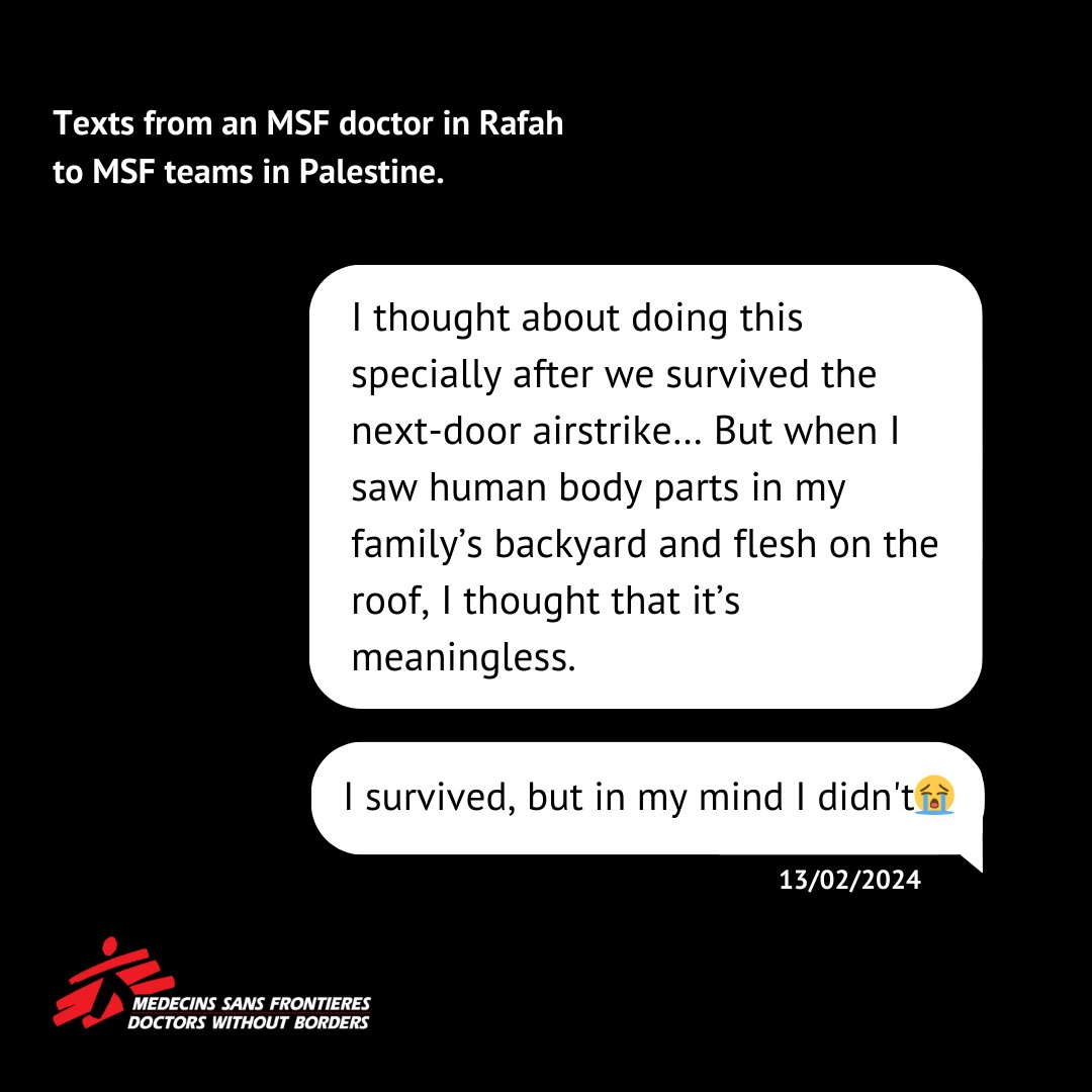 MSF_uk's tweet photo. Yesterday, we received these text messages from one of our doctors in Rafah, Gaza.
 
Around 5am on 12 February, she and her family endured harrowing airstrikes and bombing.
 
"I survived, but in my mind I didn't😭" https://t.co/MlHYQ8mfea