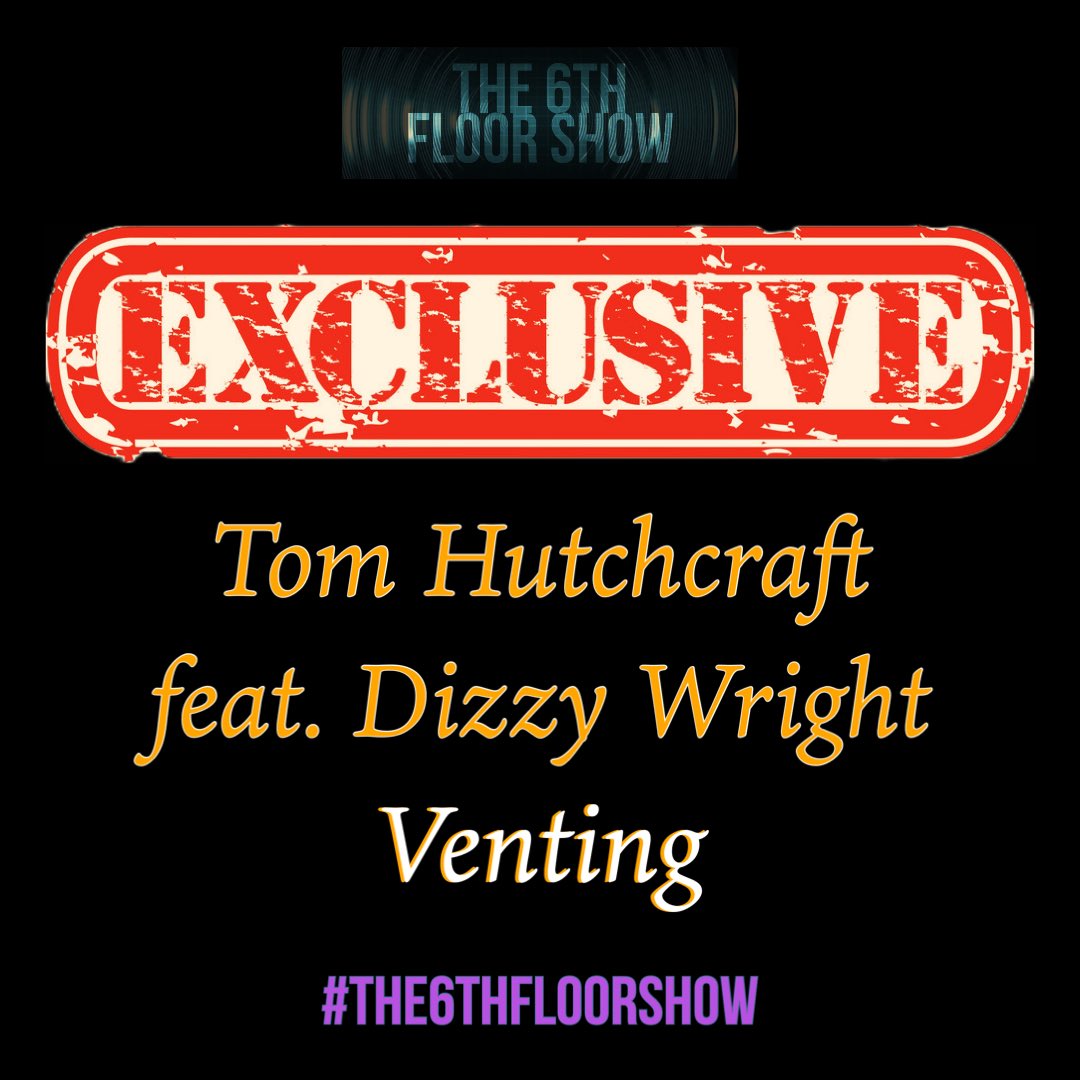 The6thFloorShow's tweet photo. The #Exclusive for #Episode226 is... 

@tom_hutchcraft feat. @dizzywright - #Venting 

#The6thFloorShow https://t.co/6E2uAuFmfF