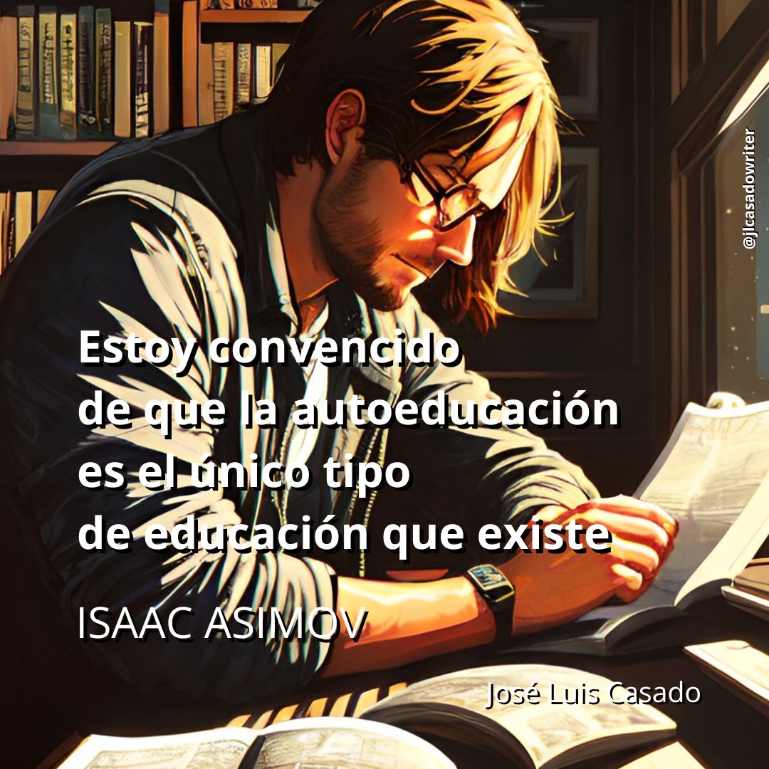 Desde luego yo sí lo estoy. He sido autodidacta en todo lo que he hecho. ¡Feliz miércoles!
#IsaacAsimov #cienciaficcion #autoeducacion