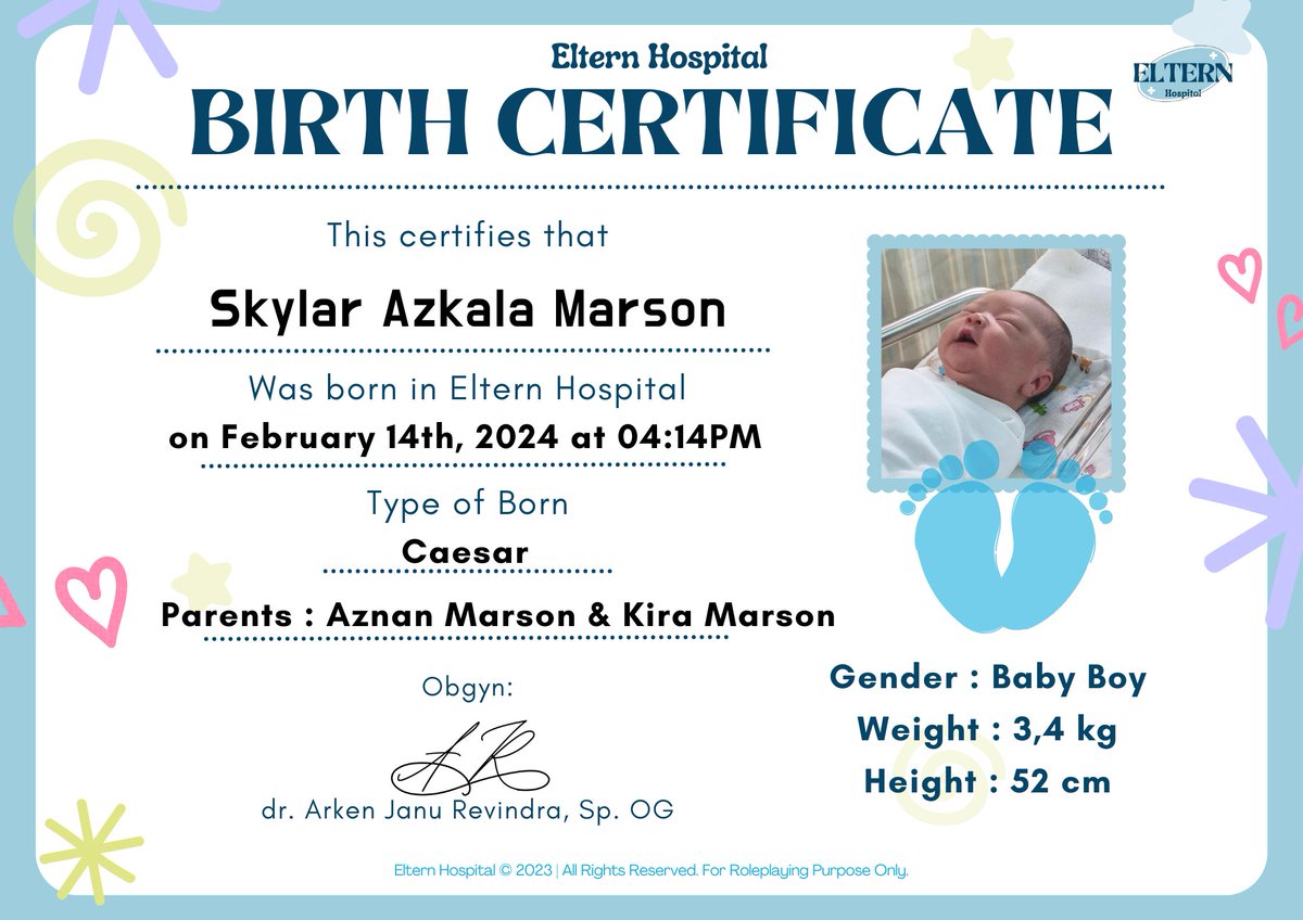 ——— ✎ 𝑩𝒊𝒓𝒕𝒉 𝑪𝒆𝒓𝒕𝒊𝒇𝒊𝒄𝒂𝒕𝒆 𝒐𝒇
ㅤ
👶🏻 ❝ Skylar Azkala Marson ❞
👩🏻‍❤️‍👨🏻 @zzmarsn & @kixahria
ㅤ
Signature,
— dr. Arken Janu Revindra, sp.OG
Obgyn of Eltern Hospital