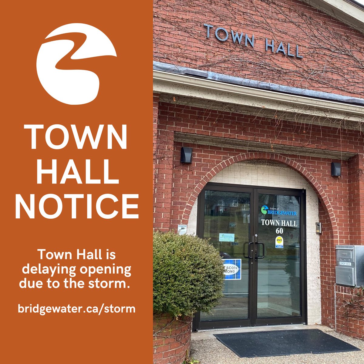 STORM > Town Hall and Town of Bridgewater public offices will delay opening until 10:30 a.m. this morning. For more service-related storm updates, please visit bridgewater.ca/storm.