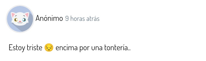 holi anon, 9 horas tarde perp pq estabas triste? ya t sientes mejor? 🎀