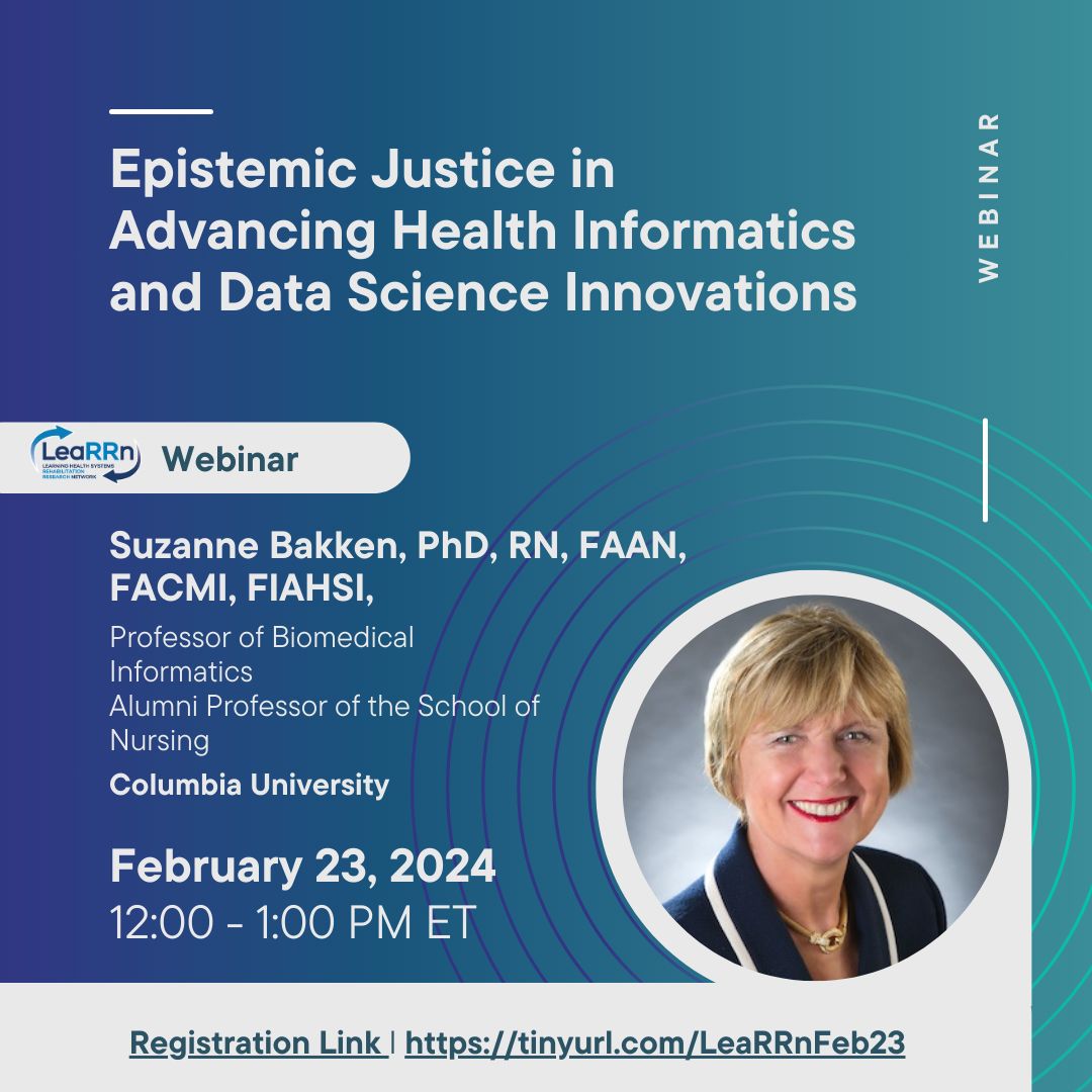 LeaRRn Rehabilitation Network (@learrnnetwork) on Twitter photo Register for the LeaRRn webinar: February 23rd 12:00 PM ET. Suzanne Bakken, PhD, RN, FAAN, FACMI, FIAHSI, presents “Epistemic Justice in Advancing Health Informatics and Data Science Innovations”
buff.ly/3CsmulB
<a href="/MR3Network/">Medical Rehabilitation Research Resource Network</a>
@busph
@brown_sph
<a href="/PittPubHealth/">Pitt Public Health</a>
<a href="/PittSHRS/">Pitt SHRS</a> Register for the LeaRRn webinar: February 23rd 12:00 PM ET. Suzanne Bakken, PhD, RN, FAAN, FACMI, FIAHSI, presents “Epistemic Justice in Advancing Health Informatics and Data Science Innovations”
buff.ly/3CsmulB
<a href="/MR3Network/">Medical Rehabilitation Research Resource Network</a>
@busph
@brown_sph
<a href="/PittPubHealth/">Pitt Public Health</a>
<a href="/PittSHRS/">Pitt SHRS</a>