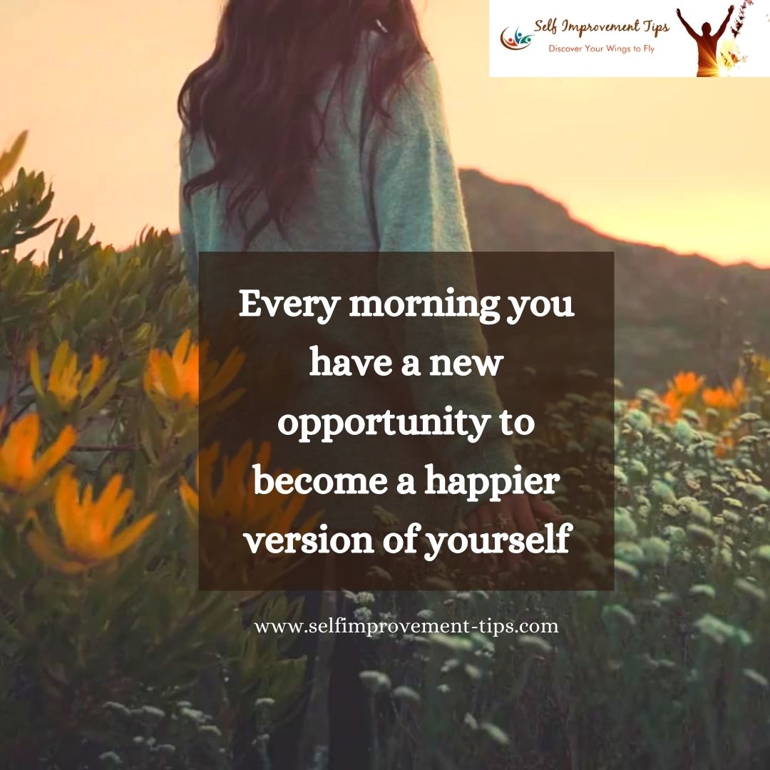 Embrace each sunrise as a chance to rewrite your story and choose happiness. 

#selfimprovement #NewDayNewYou #MorningMotivation #NewOpportunities #HappinessJourney #MorningMotivation #PositiveVibes #DailyRenewal #SelfImprovement #FreshStart #EmbraceTheDay #PositiveMindset