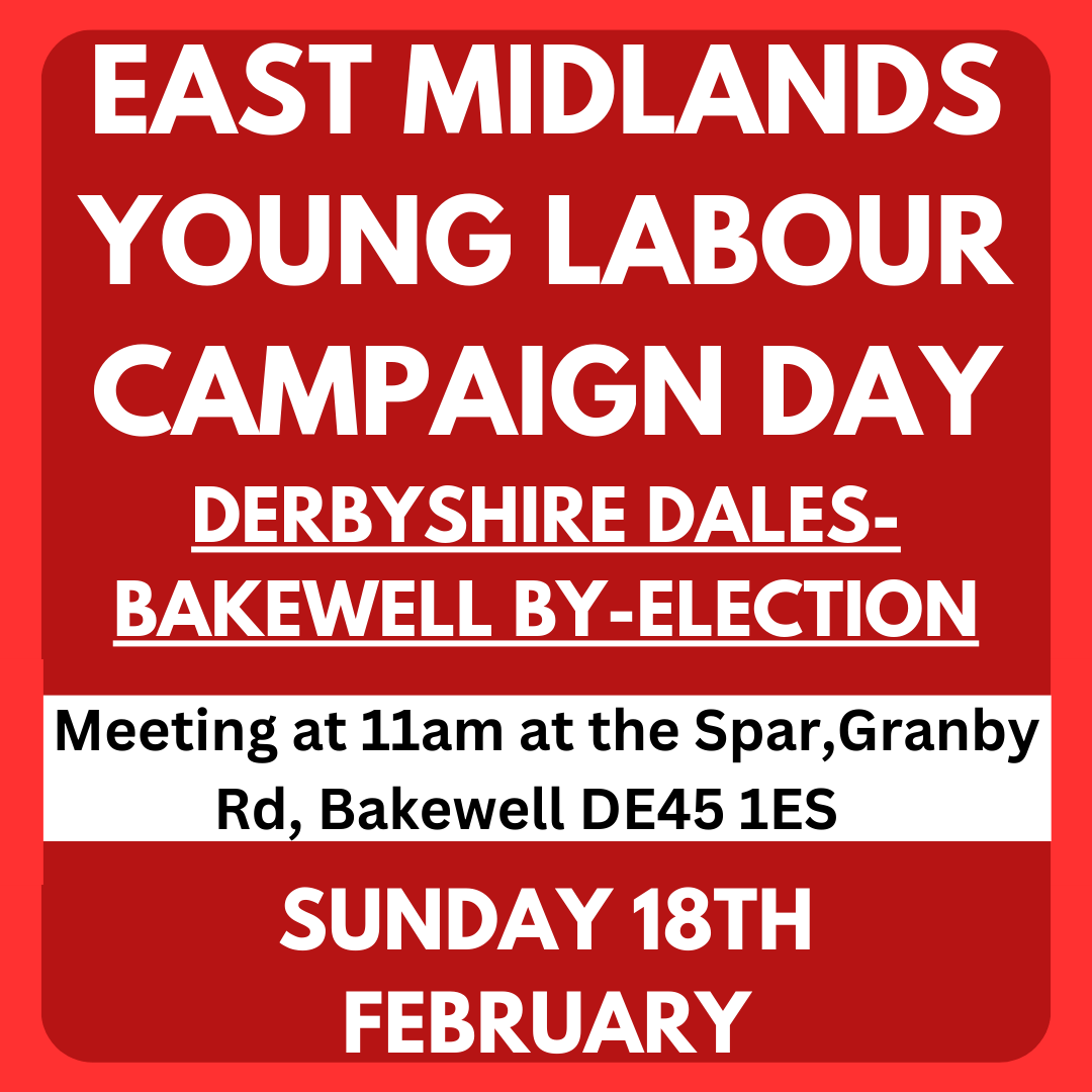 Sunday 18th February- East Midlands Young Labour will be campaigning  in Derbyshire Dales for the Bakewell county council by-election!

Please drop us a message if you want to come but are having issues with transport

Event link- events.labour.org.uk/event/406611