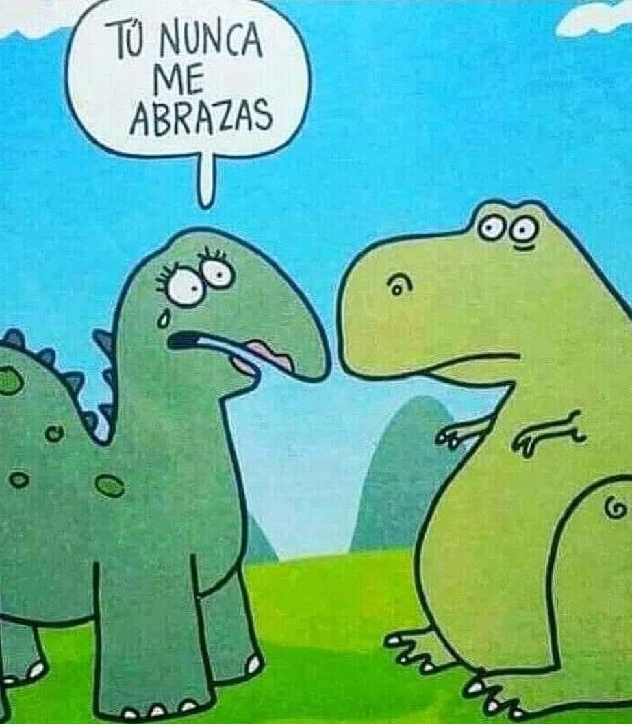 Aceptar al otro como es:
Hace unos días recibí esta imagen donde un dinosaurio le reclama al otro de brazos muy cortos que “nunca le abraza”
Esta imagen me hizo pensar cuántas veces vamos por la vida quejándonos por lo que los otros no nos dan. Y peor aún, buscando que nos den lo
