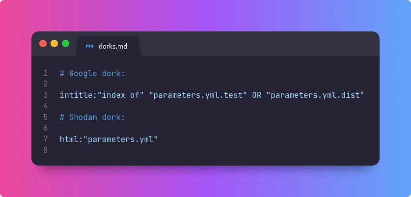Let's start looking for this vulnerability. To do so, you can:  

Google dork 🔎
1. Go to google.com 
2. Search for - intitle:"index of" "parameters.yml.test" 
OR "parameters.yml.dist" - More information at 
exploit-db.com/ghdb/5986  

Shodan dork 🔍
1. Go to
