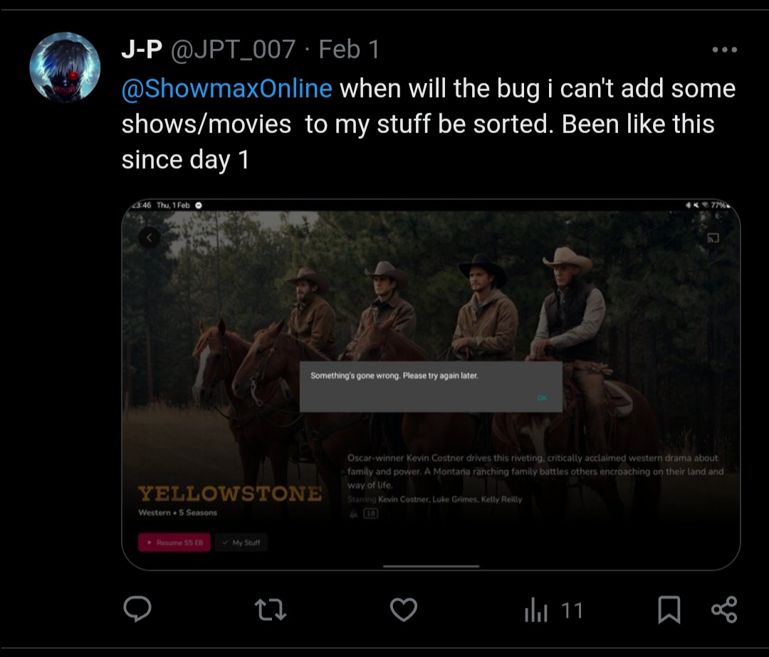 JPT_007's tweet photo. @ShowmaxOnline Look at this screenshot. That I posted i still can't  add Yellowstone to my stuff look at the date https://t.co/kMJhEE8UGZ