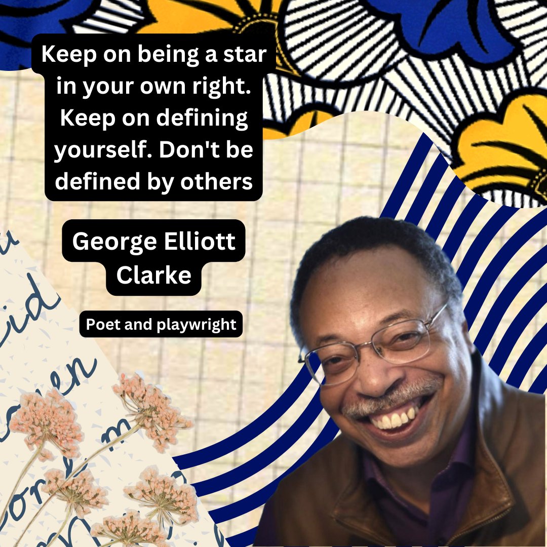 Feb 14: 'Keep on being a star in your own right. Keep on defining yourself. Don't be defined by others.' - George Elliott Clarke #activst #Poet #AHM2024