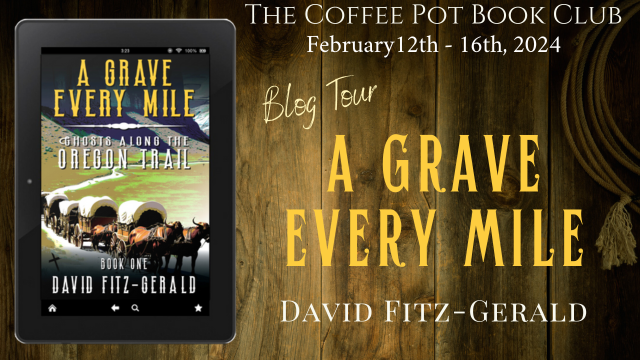 Read an excerpt from A Grave Every Mile: A Pioneer Western Adventure by David Fitz-Gerald candlelightreadinguk.blogspot.com/2024/02/read-e… #Pioneers #HistoricalWestern #WesternAdventure #BlogTour #TheCoffeePotBookClub @AuthorDAVIDFG @cathiedunn