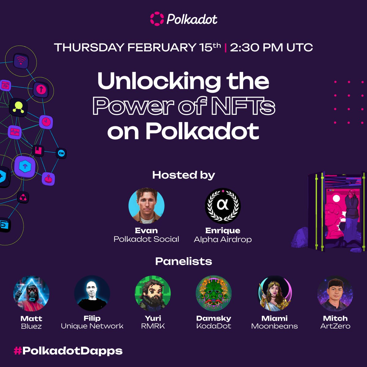 Polkadot's tweet image. Expert panelists leading the discussion:

🎙️ Matt - Growth Lead @BluezNFT
🎙️ Filip - Devrel @Unique_NFTchain
🎙️ Yuri - Founder @RmrkApp
🎙️ Damsky - COO @KodaDot
🎙️ Miami - CEO @MoonbeansIO
🎙️ Mitch - BD @ArtZero_io
🎧 Hosted by Enrique @AlphAirdrop