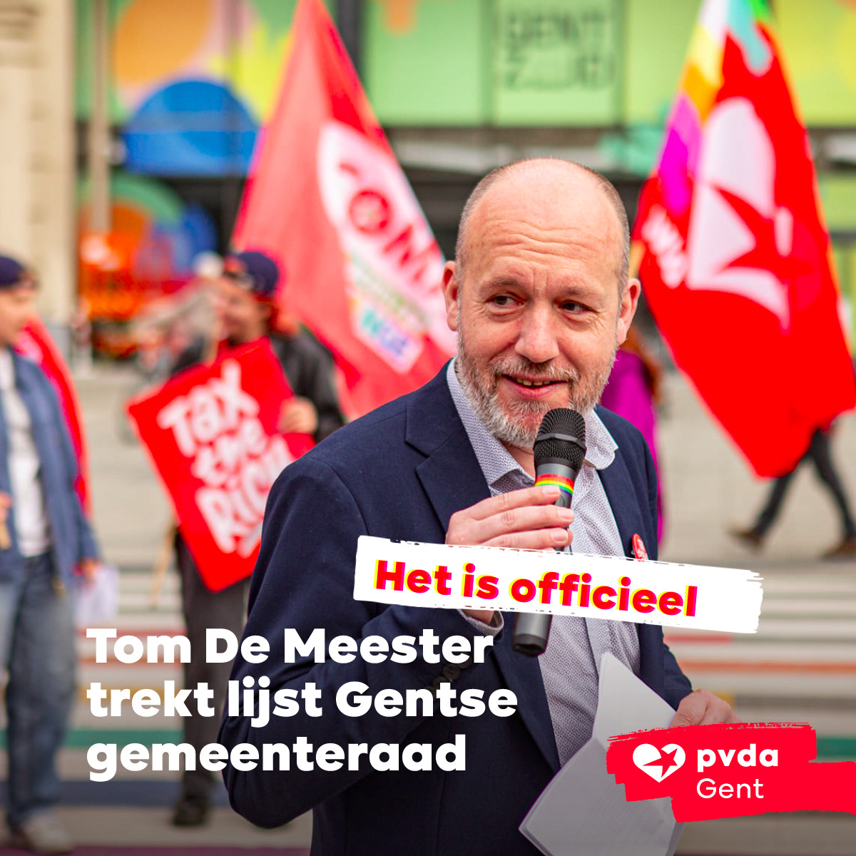 Het is officieel: Tom De Meester zal opnieuw de PVDA-lijst trekken voor de Gentse gemeenteraad.

We zitten duidelijk in de lift. Volgens de meest recente peilingen zou onze fractie kunnen verdubbelen in de Gentse gemeenteraad. Wij willen verder blijven wegen op het beleid.