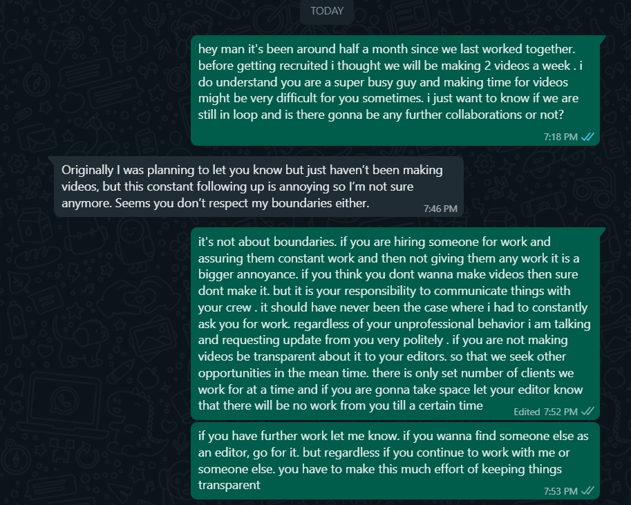 PariveshSr38279's tweet image. My fellow video editors.
I NEED HELP!!!
 
I have been &quot;working&quot; for him for the past 1 month he always liked my work but he has a constant habit of ghosting my texts.

Tell me if I did something wrong
#badclient  #videoediting