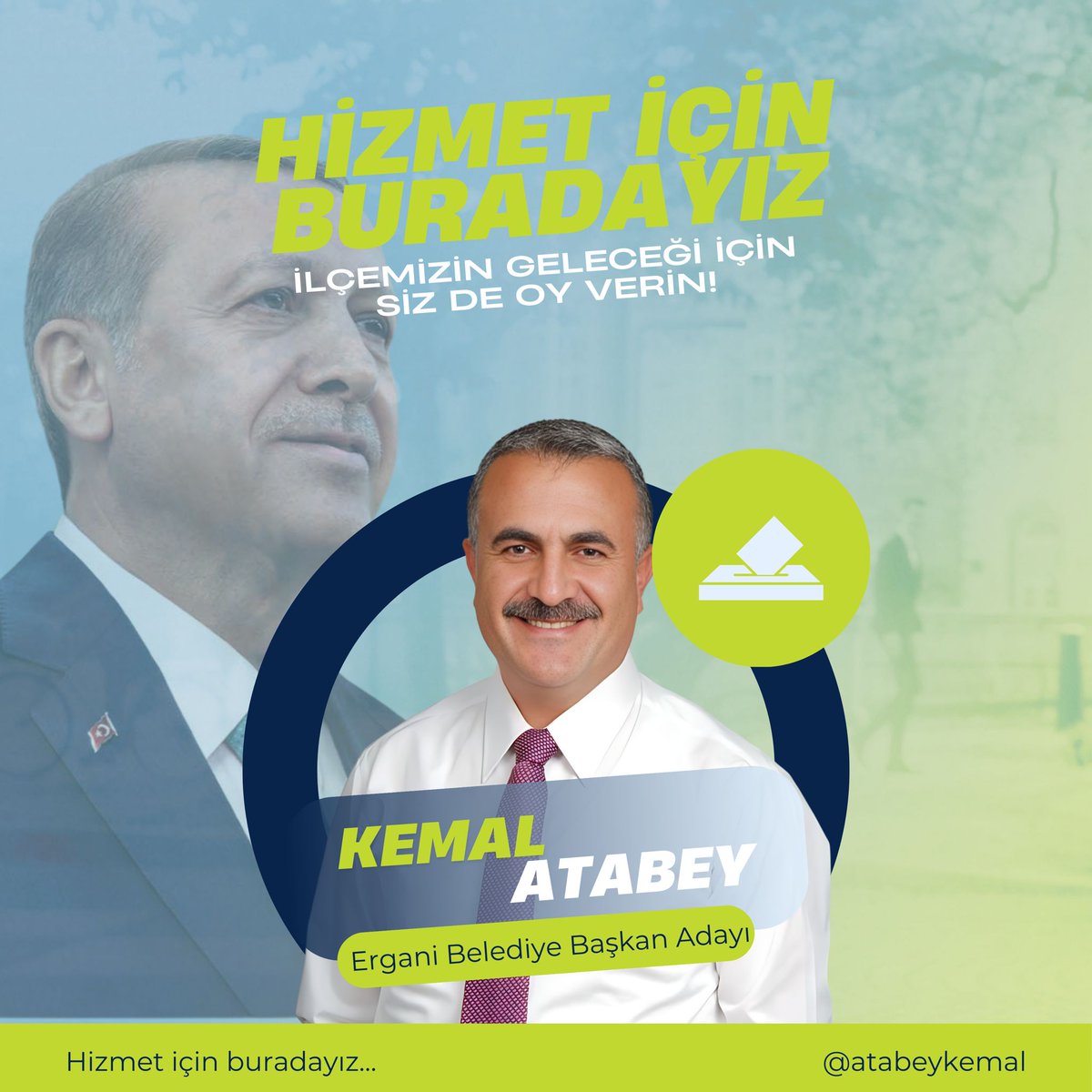 Hizmet için Buradayız 
Kemal ATABEY 
ERGANİ BELEDİYE BAŞKAN ADAYI 
<a href="/AtabeyKemal/">Kemal Atabey</a>
