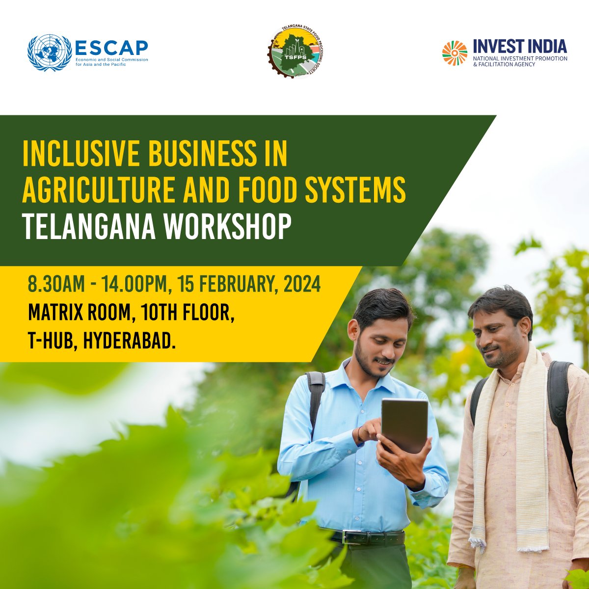 Excited to announce this workshop for Inclusive Business in Agriculture and Food Systems in association with UN ESCAP, @investindia. Supported by Bill & Melinda Gates Foundation

Date: 15th February 2024
Time: 8.30 AM - 2.00 PM
Venue: 10th floor, Matrix Room, T-hub, Hyderabad