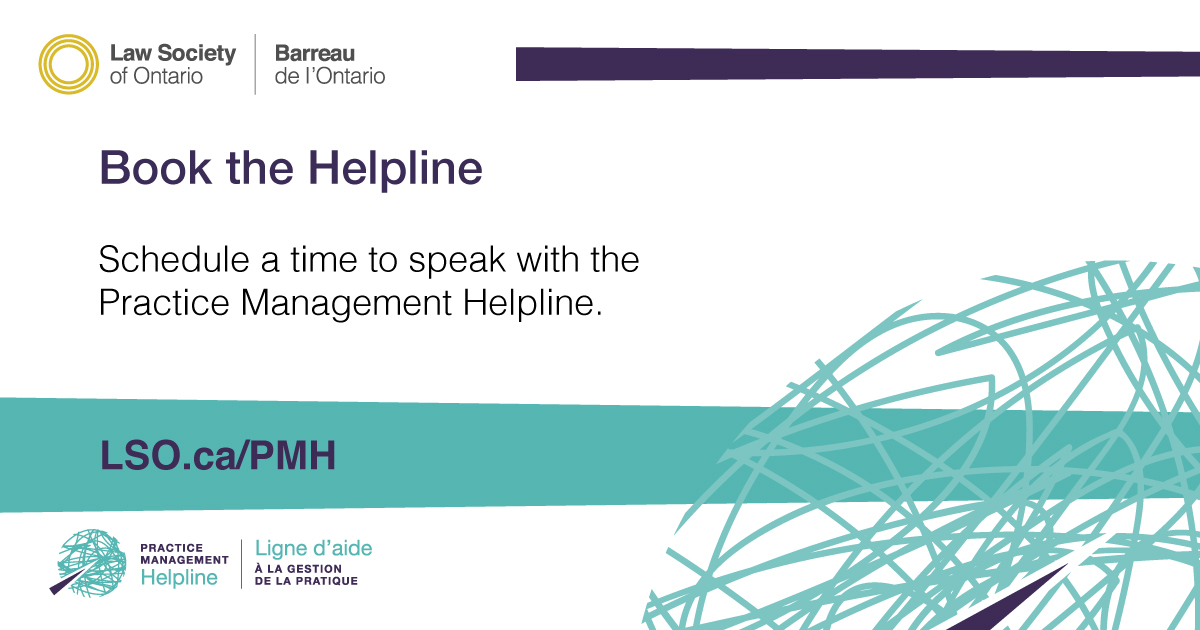 Use our online booking platform to speak with the Practice Management Helpline at a time that suits your busy schedule. Schedule a call by visiting: bookpmh.timetap.com Learn more about the Practice Management Helpline: LSO.ca/PMH