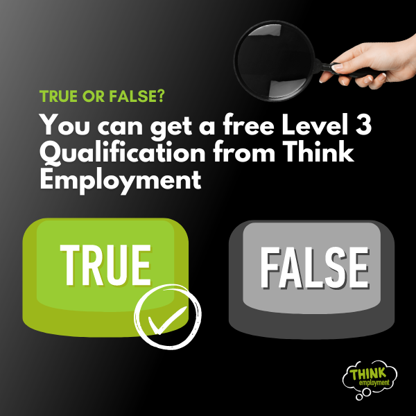 ✔️ True or False ❌

You can get a free Level 3 Qualification from Think Employment...

It's true! 🤩  You can elevate your career prospects for FREE with Think Employment subject to eligibility 🎓

Apply for one of our industry-leading courses today at 👉 thinkemployment.com/courses