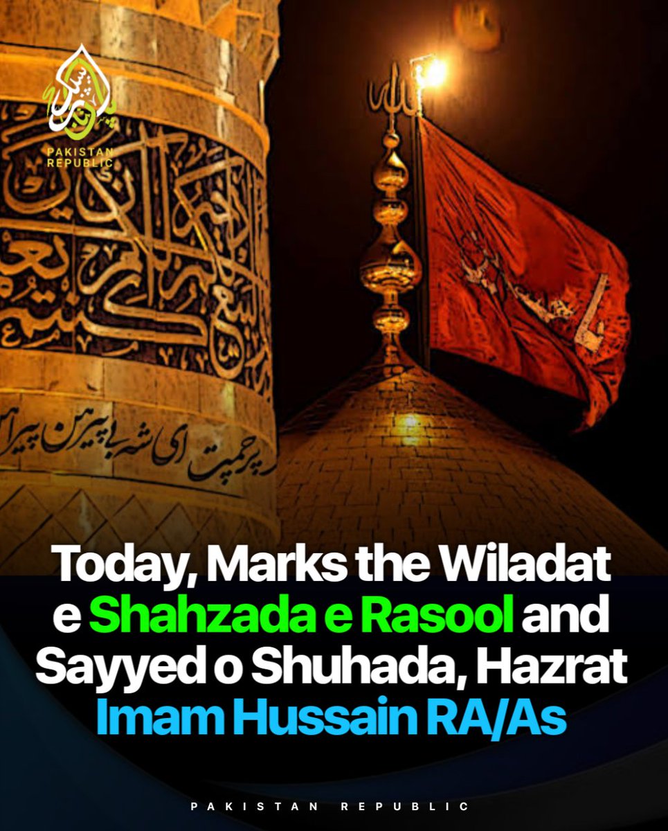 3rd Shab'an: Marks the wiladat of Nawas e Rasool Hazrat Muhammad SAW, son of Hazrat Ali RA and Fatima AS, an epitome of valour and gallantry figure of Islam, Hazrat Imam Hussain RA/AS #pakistanrepublic