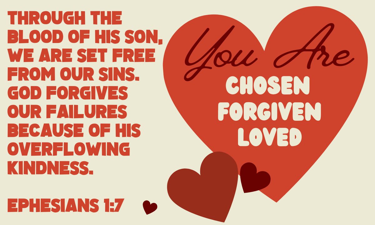 "In him we have redemption through his blood, the forgiveness of sins, in accordance with the riches of God’s grace." Ephesians 1:7