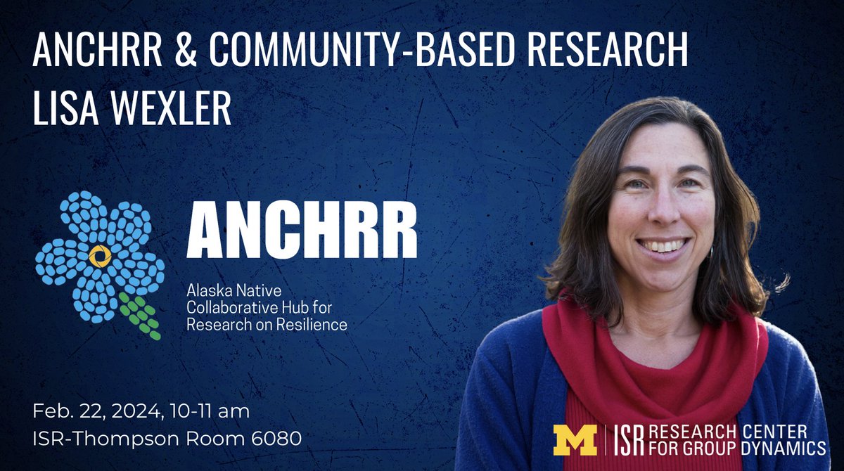 Lisa Wexler @RCGD_ISR @UMSocialWork will give a presentation at @umisr next week on community-based research and her project, the Alaska Native Collaborative Hub for Research on Resilience @ANCHRRAlaska. Join us Feb. 22 at 10 at ISR Thompson 6080.