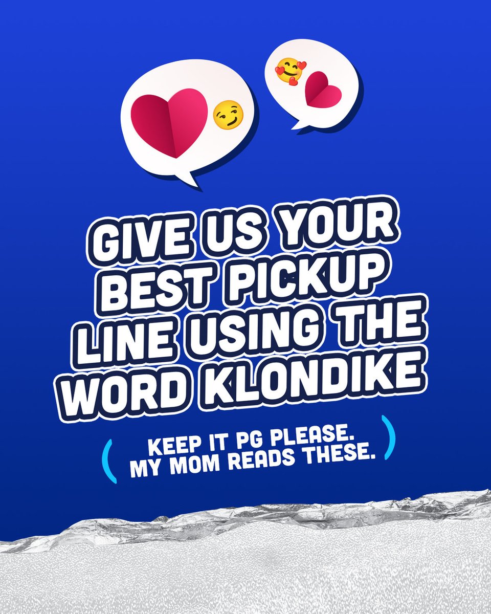 Do you fancy yourself an artist? A pickup artist? 😎 Let's hear your best pickup line, luh-vah. Oh, and make sure to use the work KLONDIKE... you never know what might happen. 🌹