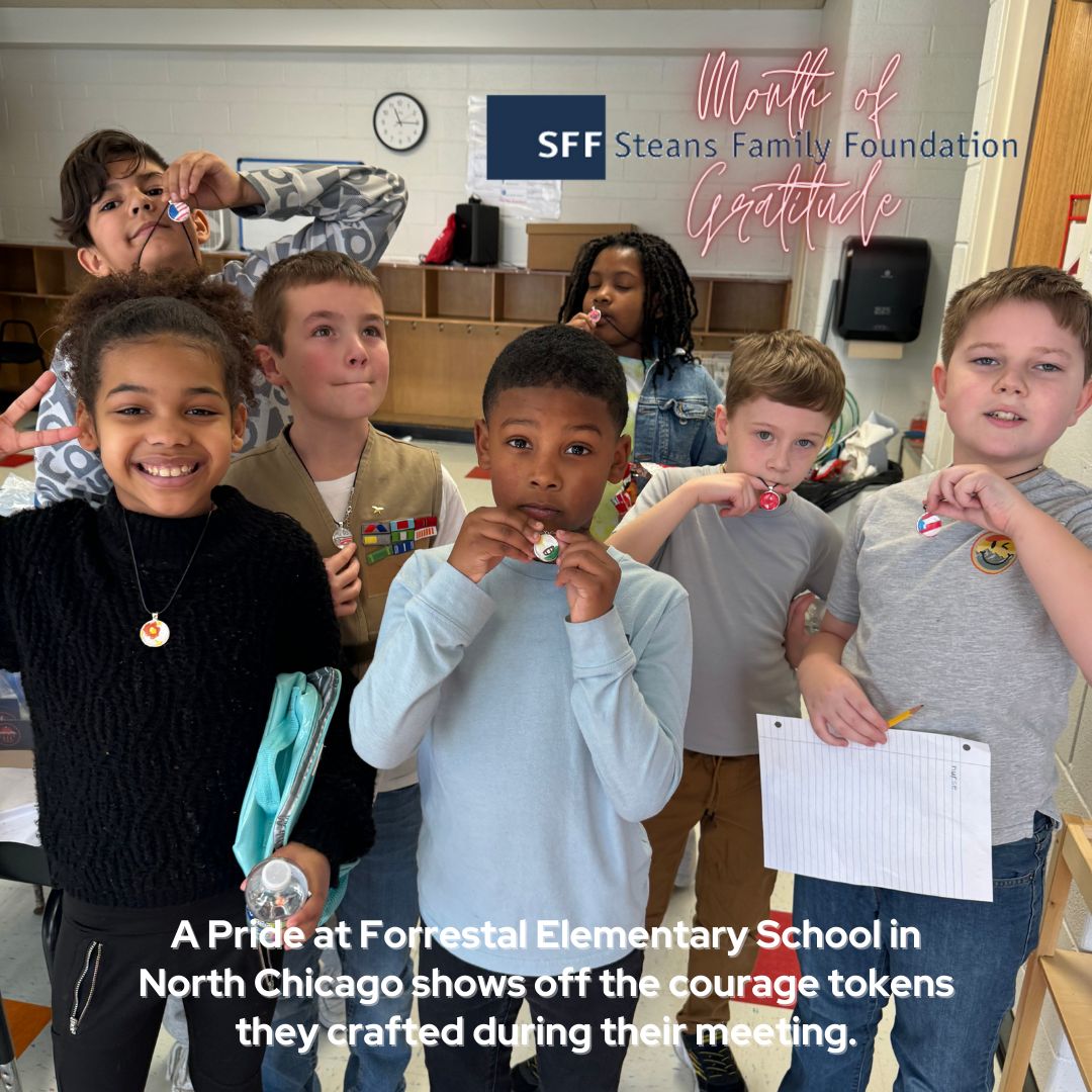 The Steans Family Foundation has been one of our greatest supporters and the bricklayers of our foundation. They have  not only invested in our infrastructure but directly invested in the development of military kids with a focus on those living in North Chicago.