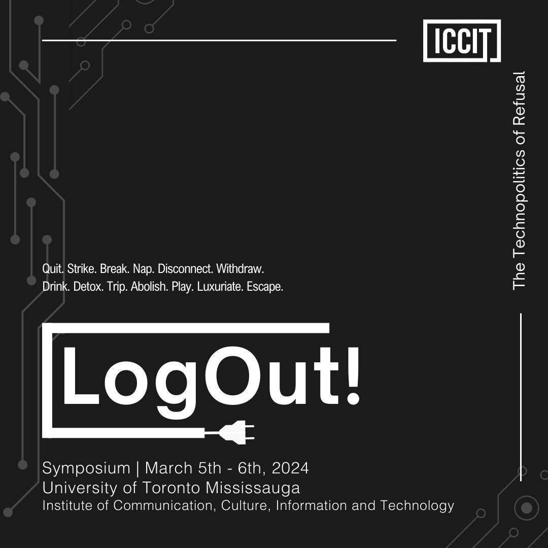 ICCIT (@iccitutm) on Twitter photo Strike. Break. Nap. Disconnect. Withdraw. Trip. Abolish. Play.
The ICCIT hosts LogOut! The Technopolitics of Refusal on March 5-6 on St. George and <a href="/UTM/">U of T Mississauga</a> campuses to consider refusal as a strategy in technological environments.
Register at the link:
utm.utoronto.ca/iccit/upcoming… Strike. Break. Nap. Disconnect. Withdraw. Trip. Abolish. Play.
The ICCIT hosts LogOut! The Technopolitics of Refusal on March 5-6 on St. George and <a href="/UTM/">U of T Mississauga</a> campuses to consider refusal as a strategy in technological environments.
Register at the link:
utm.utoronto.ca/iccit/upcoming…