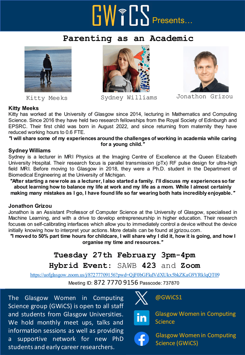 Glasgow Women in Computer Science Seminar Series (@gwics1) on Twitter photo We are excited to announce the next GWiCS seminar! At 3 pm on Tuesday, Feb 27th, we will have three fantastic speakers Kitty Meeks, <a href="/swilliams805/">Sydney Williams, Ph.D.</a>, and <a href="/jgrizou/">Jonathan Grizou</a> discuss balancing their role as parents with their work
Check out the leaflet for more info. We are excited to announce the next GWiCS seminar! At 3 pm on Tuesday, Feb 27th, we will have three fantastic speakers Kitty Meeks, <a href="/swilliams805/">Sydney Williams, Ph.D.</a>, and <a href="/jgrizou/">Jonathan Grizou</a> discuss balancing their role as parents with their work
Check out the leaflet for more info.