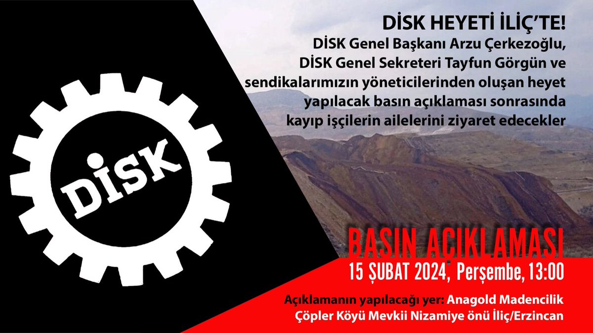 DİSK Heyeti #İliç'te
DİSK Genel Başkanı Arzu Çerkezoğlu, DİSK Genel Sekreteri Tayfun Görgün ve sendikalarımızın yöneticilerinden oluşan heyet yapılacak basın açıklaması sonrasında kayıp işçilerin ailelerini ziyaret edecekler.
Basın açıklaması:
🗓️ 15 Şubat 2024 Perşembe 
🕐 13.00