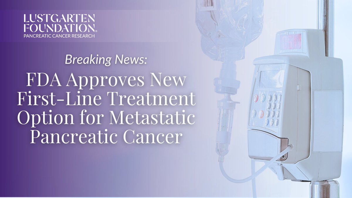 Just in! 💜 For the first time in a decade, a potential new standard-of-care first-line therapy in metastatic pancreatic adenocarcinoma was approved by the FDA! READ MORE: lfdn.org/49xuwse 
@IpsenUS #ResearchIsFundamental #ProgressIsParamount